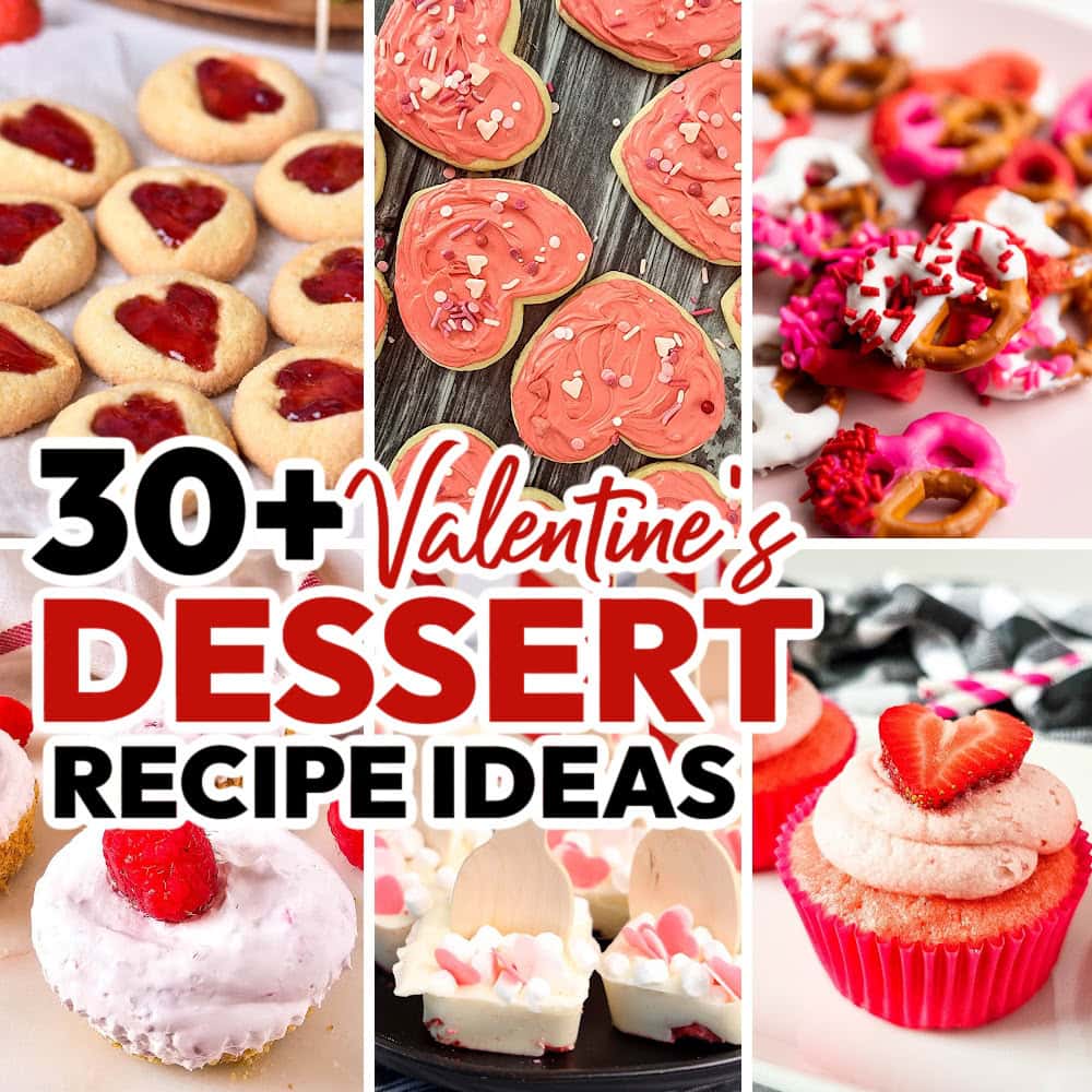 30+ Love-Filled Valentine’s Day Desserts!