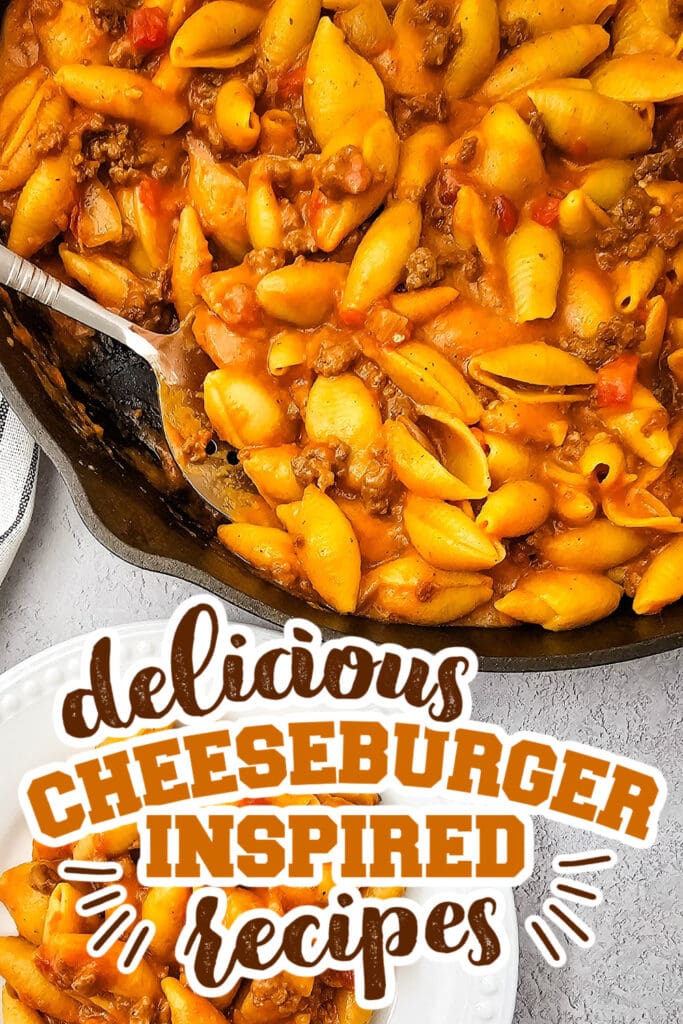 cheeseburger inspired recipes - One Pan Cheeseburger Pasta