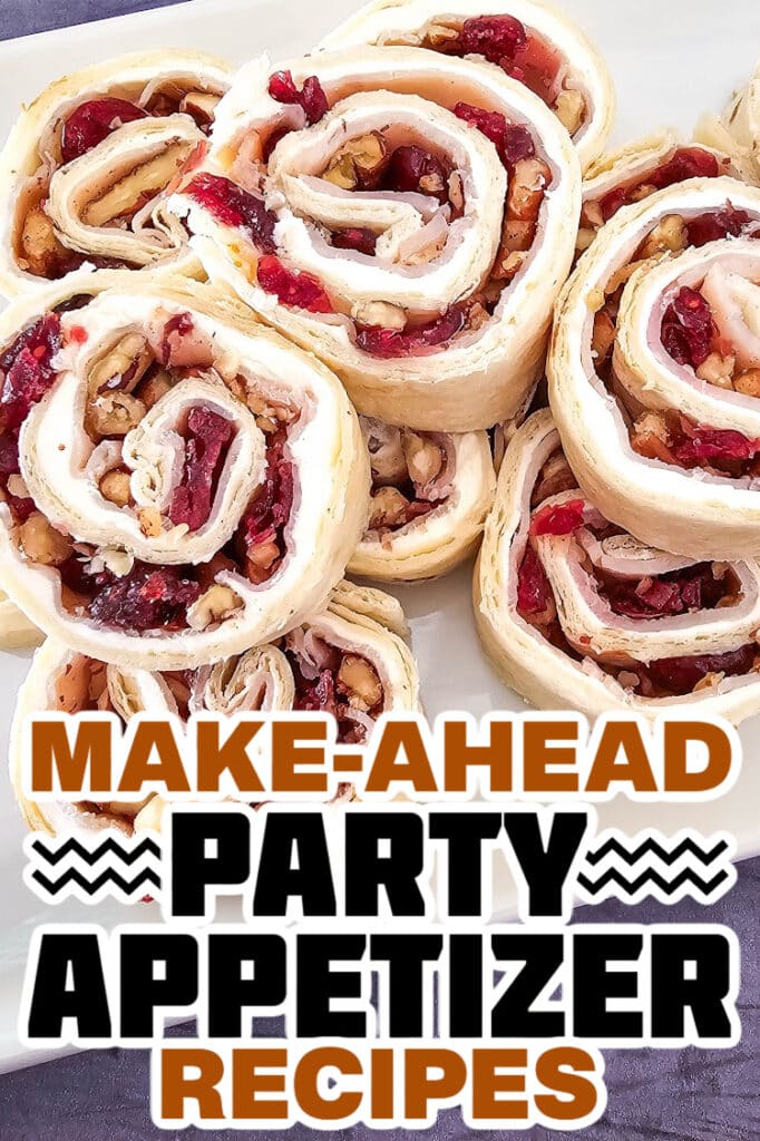 make ahead appetizer -Turkey Cranberry Pinwheels