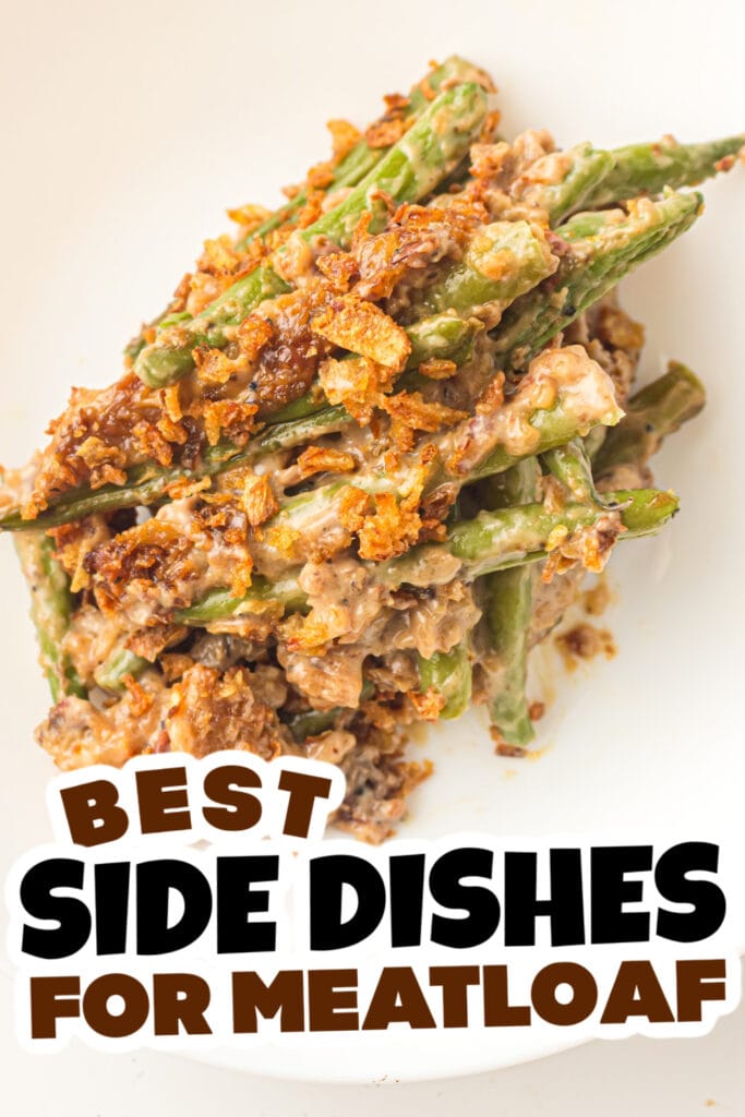 side dishes for meatloaf - Green Bean Casserole copy