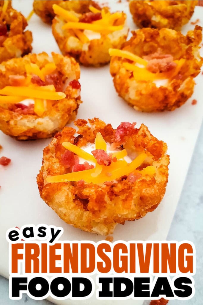 Friendsgiving Food Ideas-Loaded Tater Cup