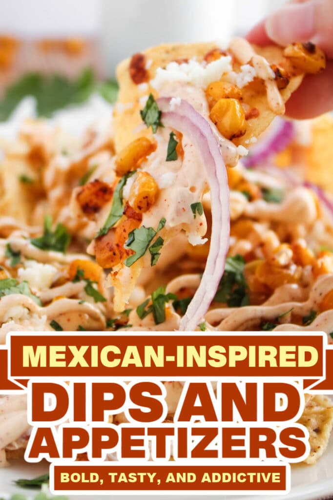 mexican dips and appetizers - Mexican Street Corn Nachos