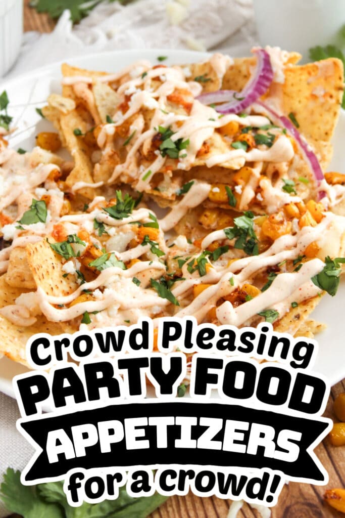 party food appetizers -Mexican Street Corn Nachos with Creamy Lime Sauce