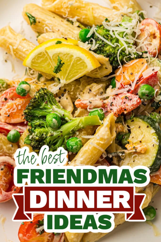 friendmas dinners - Creamy Pasta Primavera copy