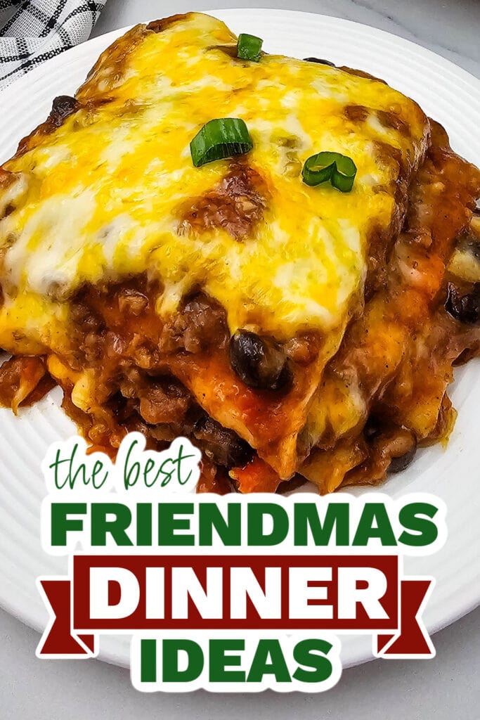 friendmas dinners - Mexican Lasagna Tortilla Casserole copy